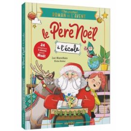 MON PREMIER ROMAN DE L'AVENT - LE PERE NOEL A L'ECOLE